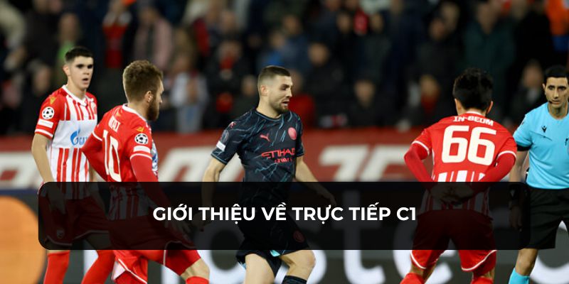 Giới thiệu về việc xem trực tiếp Cúp C1 trong bóng đá