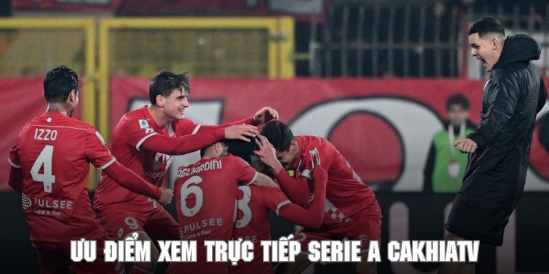 Ưu trực tiếp mùa giải Serie A 2025 đỉnh của chóp tại CAKHIATV